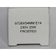 ST 26X54 MM, E14 230V 25W FROSTED
